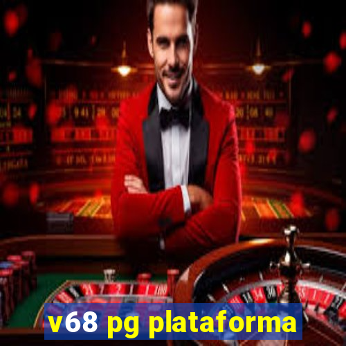 v68 pg plataforma